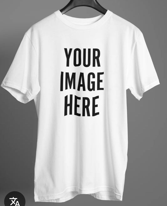 YOUR CUSTOM T SHIRT