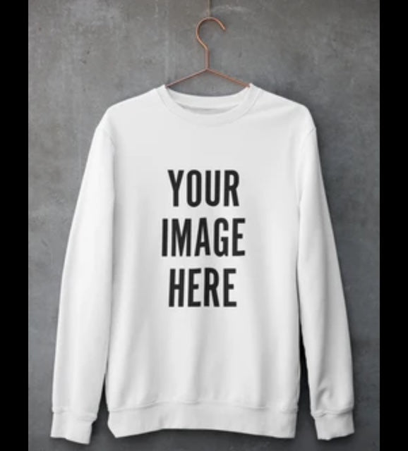 YOUR CUSTOM SWEATSHIRT